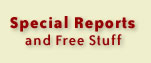 Special Reports and Free Stuff