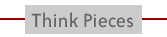 Think Pieces